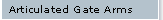 Gate Arms Articulated